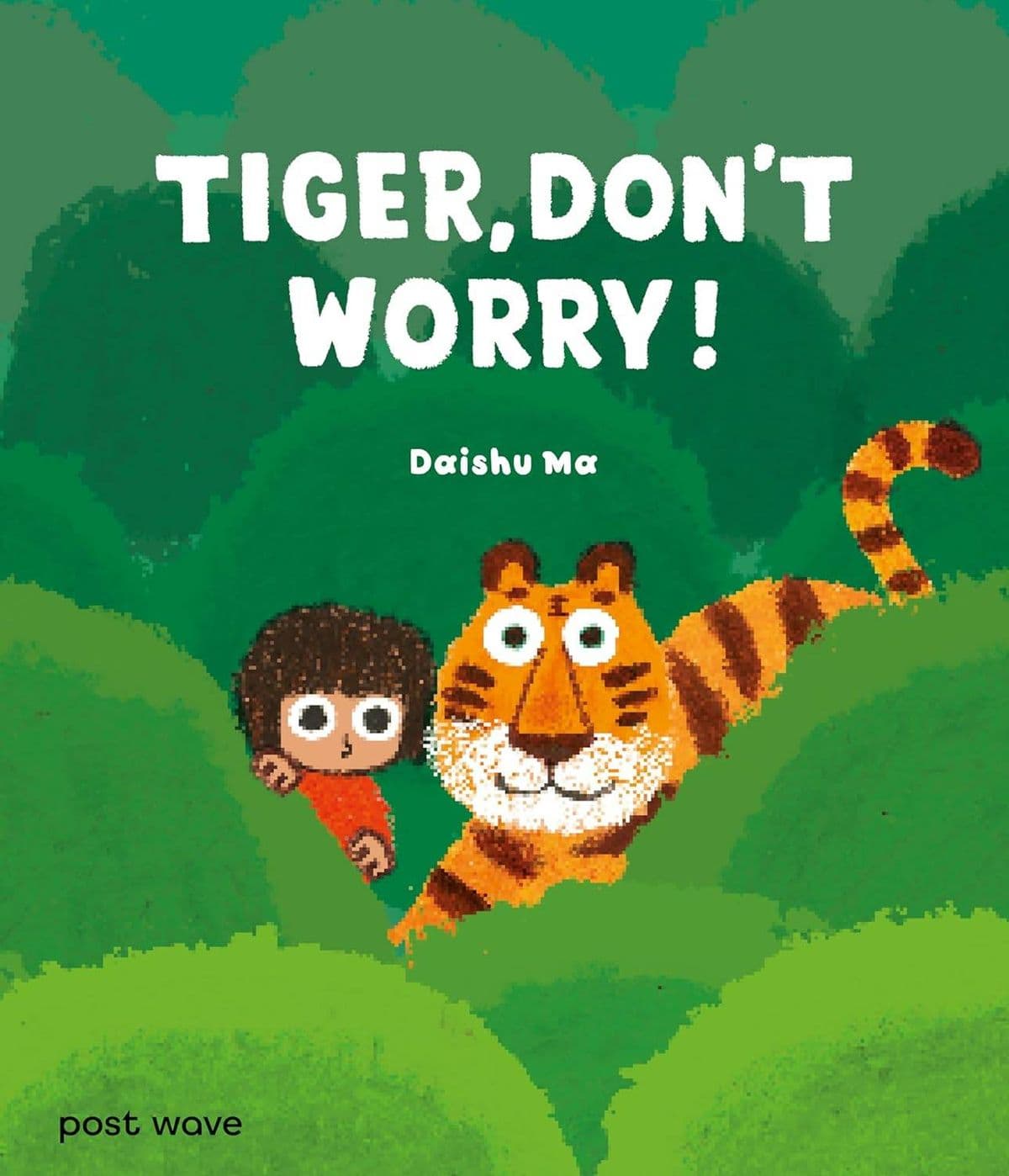 Tiger, Don't Worry! by Daishu Ma