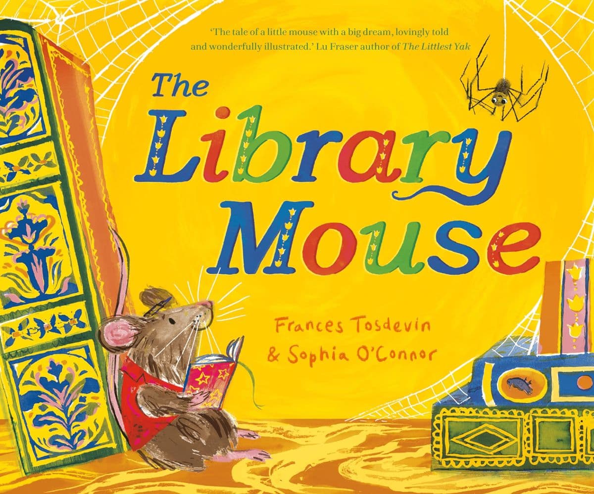 The Library Mouse by Frances Tosdevin and Sophia O'Connor