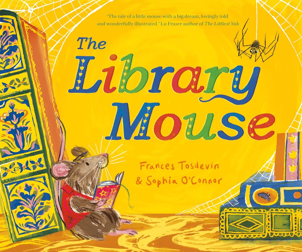 The Library Mouse by Frances Tosdevin & Sophia O'Connor